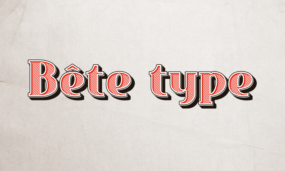 Bête type !